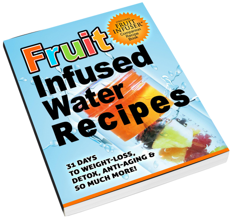 Fruit Infused Water Recipes: 31 Days to Weight-Loss, Detox, Anti-Aging & So Much More!